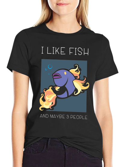 I Like Fish & Maybe 3 People Graphic Tee