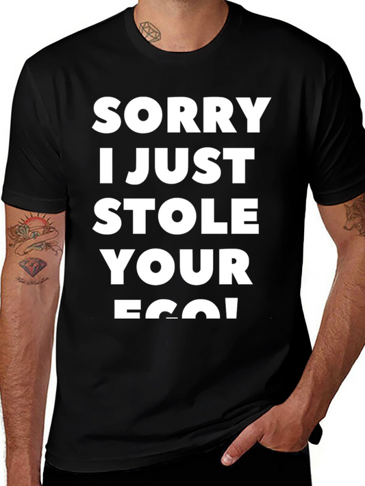Funny Graphic T-Shirt - Sorry I Stole Your Ego