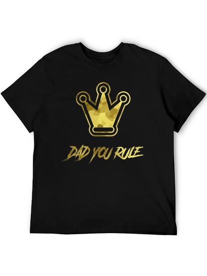 Dad You Rule Graphic T-Shirt - King Crown Design