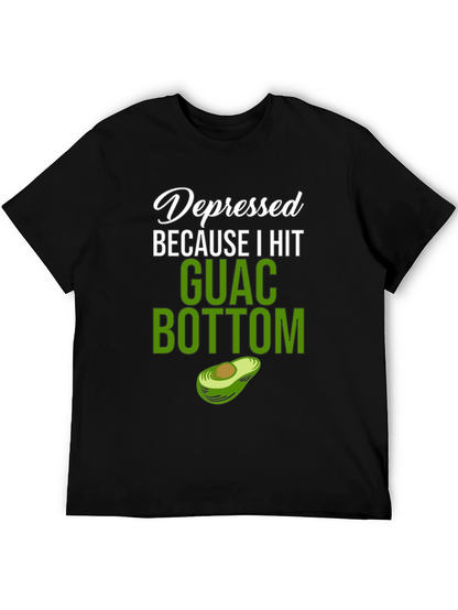 Depressed Because I Hit Guac Bottom T-Shirt