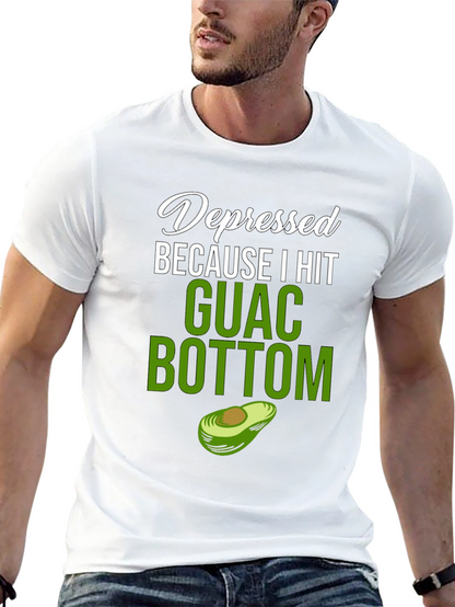 Depressed Because I Hit Guac Bottom T-Shirt