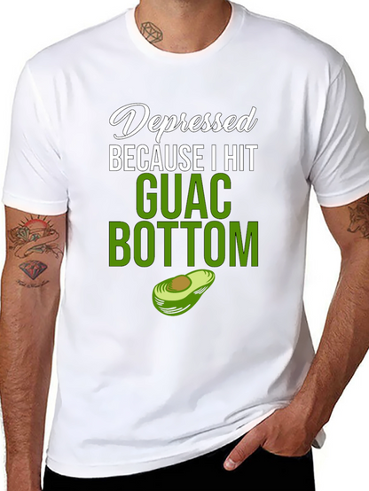 Depressed Because I Hit Guac Bottom T-Shirt