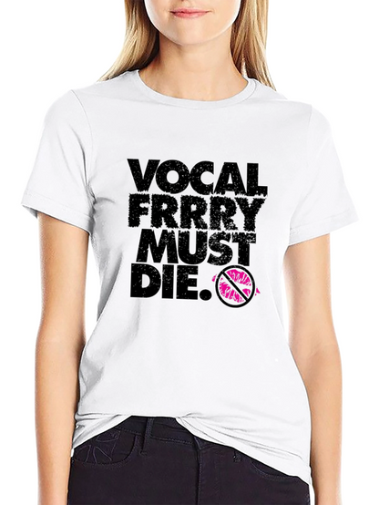 Vocal Frrry Must Die T-Shirt - Edgy Graphic Tee
