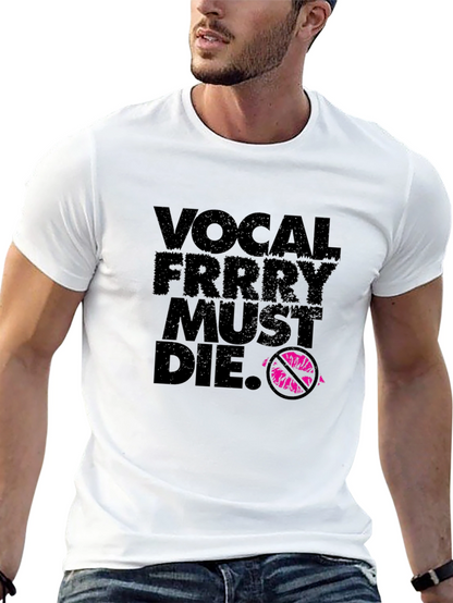 Vocal Frrry Must Die T-Shirt - Edgy Graphic Tee