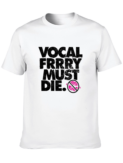Vocal Frrry Must Die T-Shirt - Edgy Graphic Tee