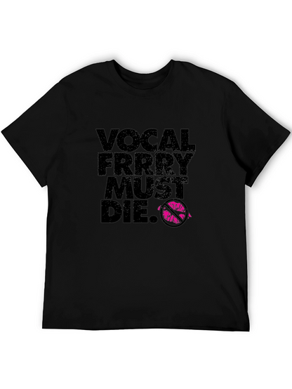 Vocal Frrry Must Die T-Shirt - Edgy Graphic Tee
