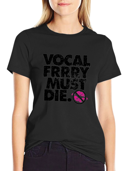 Vocal Frrry Must Die T-Shirt - Edgy Graphic Tee