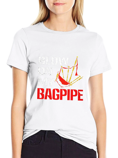 Blow On My Bagpipe T-Shirt - Scottish Pride