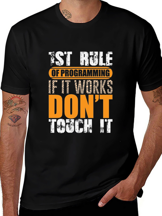 Programmers Rule T-Shirt: If It Works Dont Touch It!
