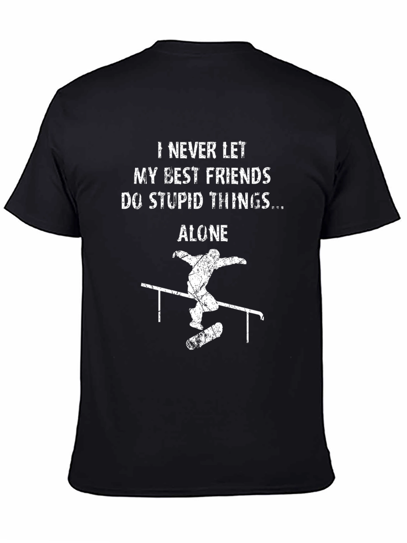 I Never Let My Best Friends T-Shirt Skateboarding Design