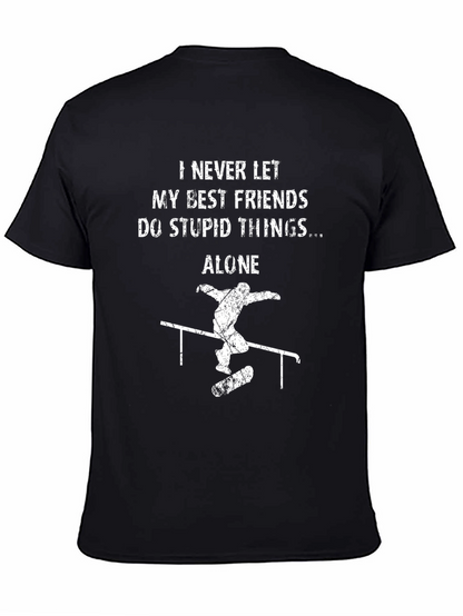 I Never Let My Best Friends T-Shirt Skateboarding Design