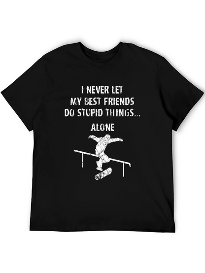 I Never Let My Best Friends T-Shirt Skateboarding Design