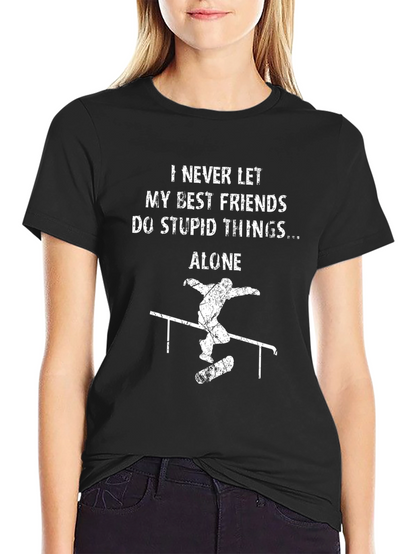 I Never Let My Best Friends T-Shirt Skateboarding Design
