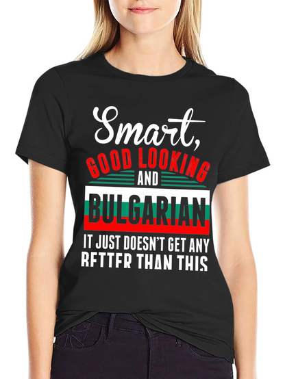 Smart Good Looking & Bulgarian T-Shirt