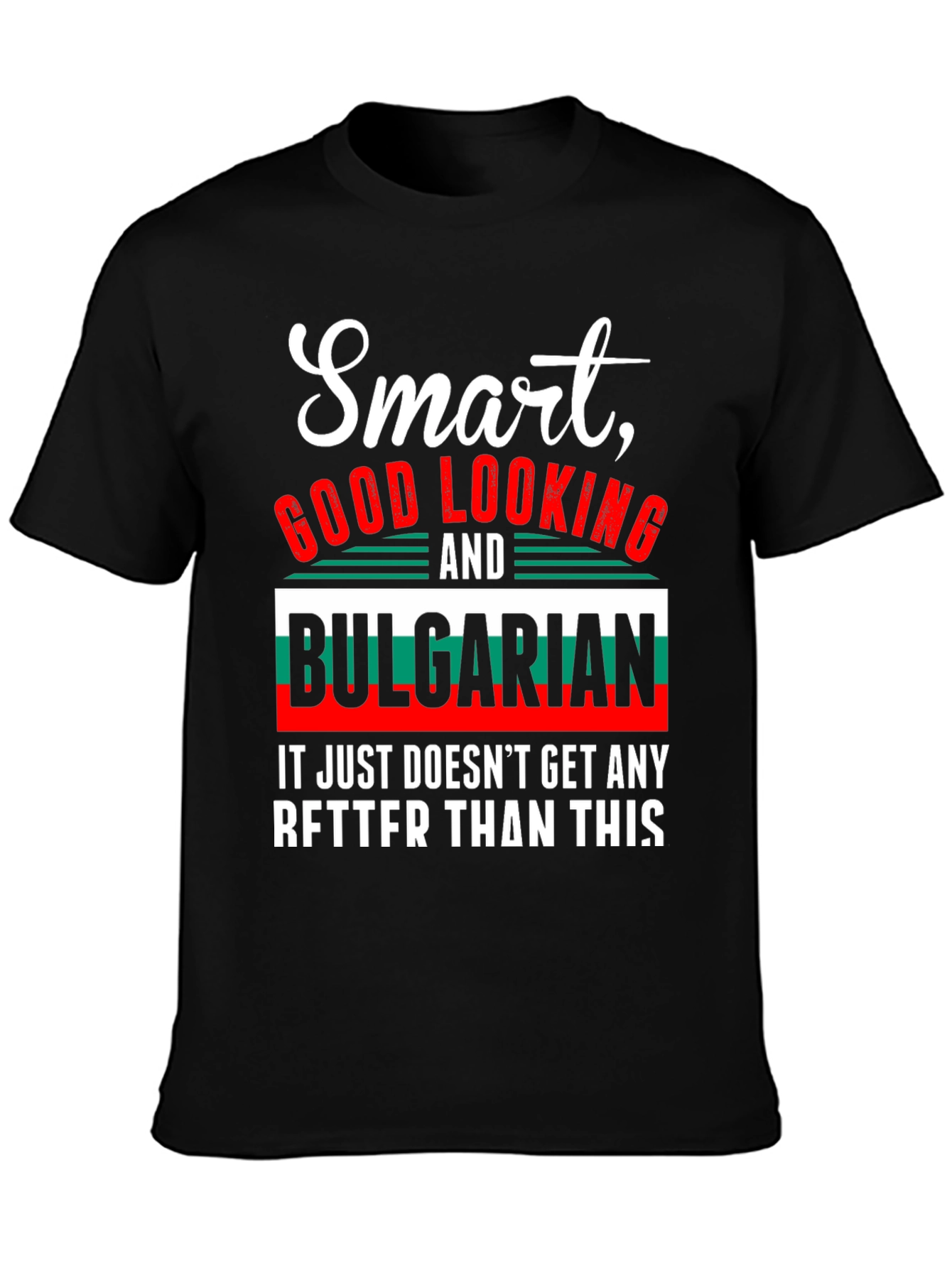 Smart Good Looking & Bulgarian T-Shirt