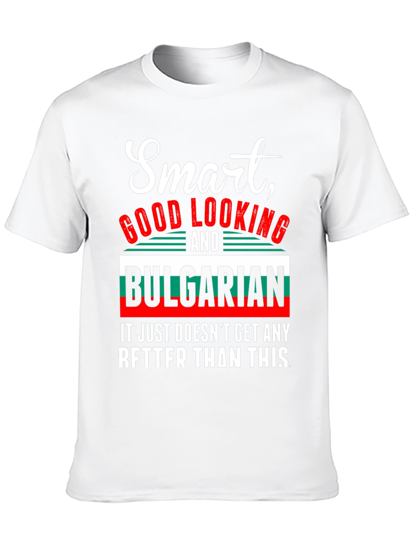 Smart Good Looking & Bulgarian T-Shirt