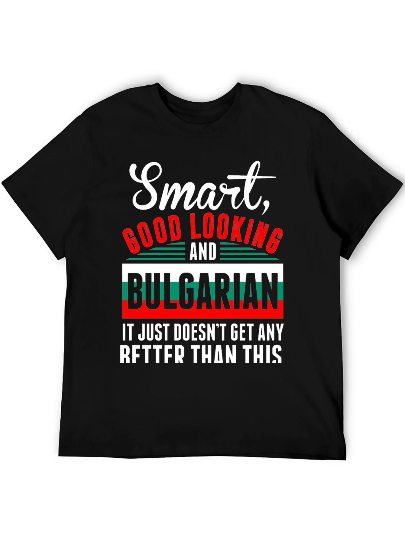 Smart Good Looking & Bulgarian T-Shirt