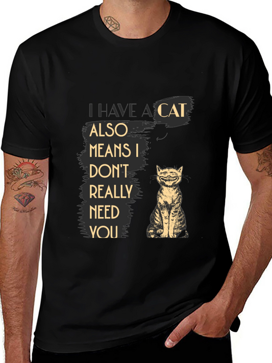 Cat Lover T-Shirt - I Have a Cat I Dont Need You