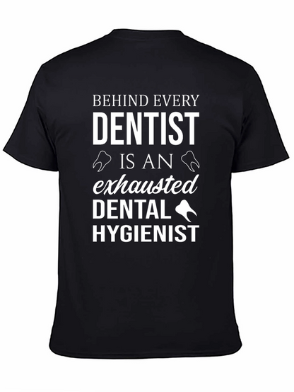 Behind Every Dentist T-Shirt - Dental Hygienist Tee