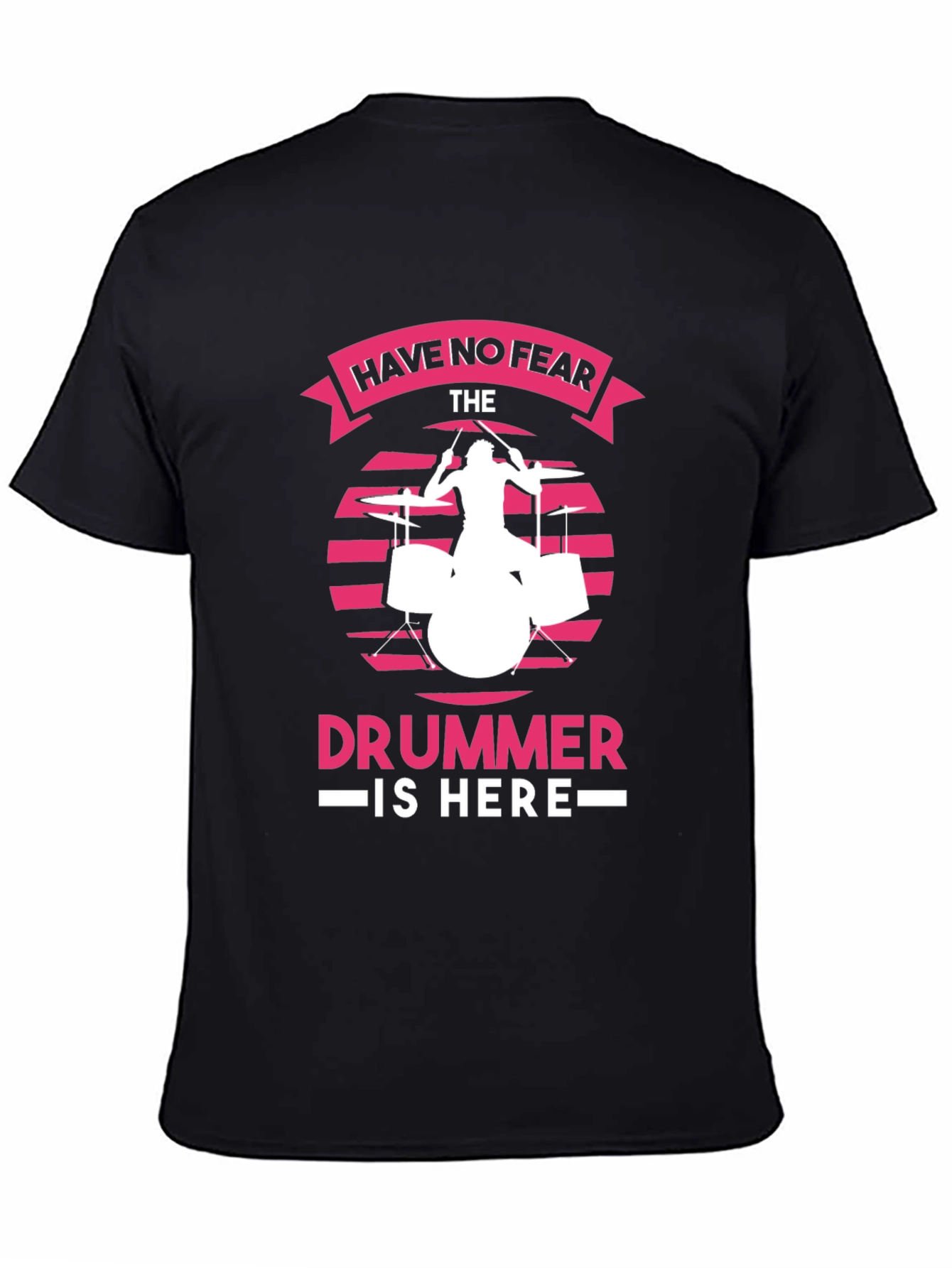 Have No Fear The Drummer is Here Black T-Shirt