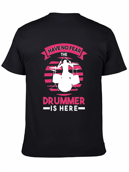 Have No Fear The Drummer is Here Black T-Shirt
