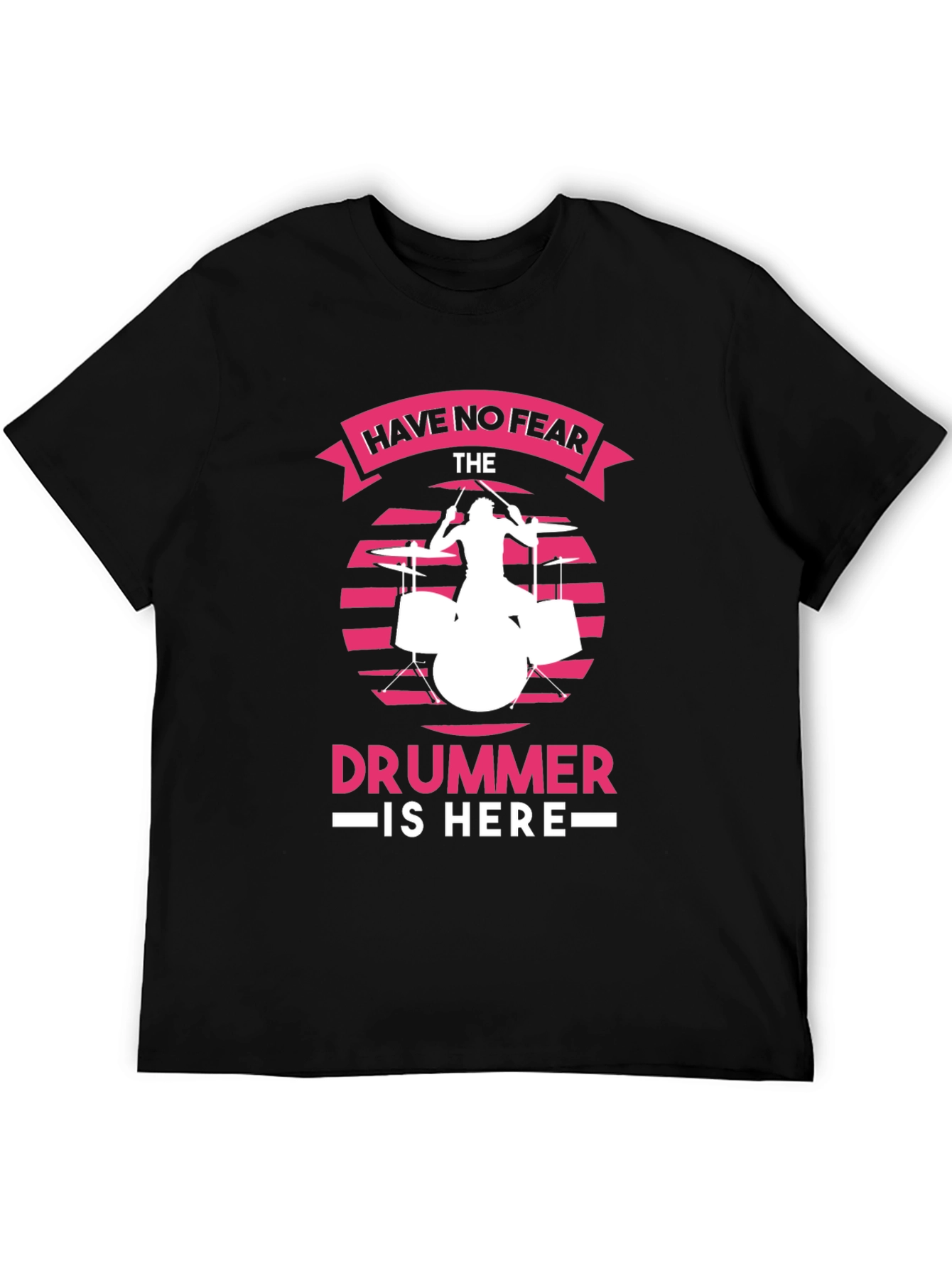 Have No Fear The Drummer is Here Black T-Shirt