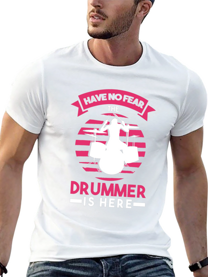 Have No Fear The Drummer is Here Black T-Shirt