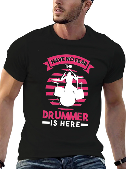 Have No Fear The Drummer is Here Black T-Shirt