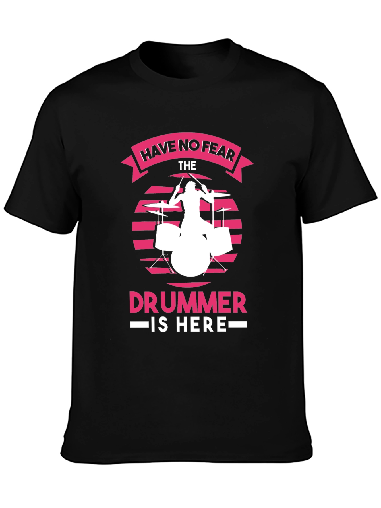 Have No Fear The Drummer is Here Black T-Shirt