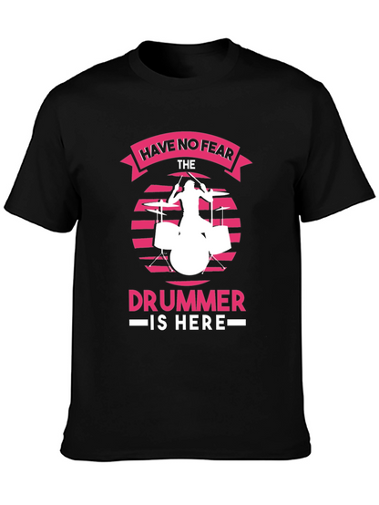 Have No Fear The Drummer is Here Black T-Shirt