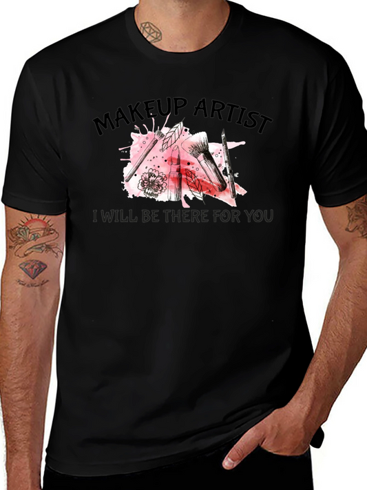 Makeup Artist I Will Be There For You Black T-Shirt