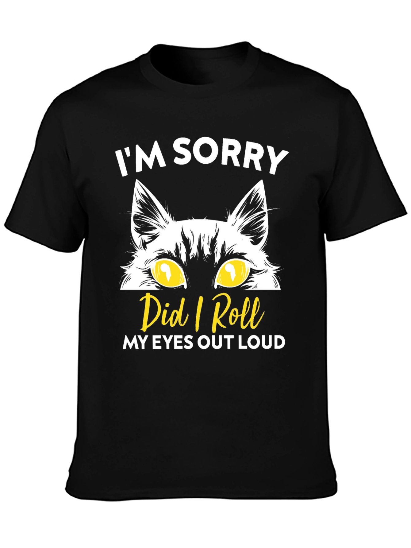 Im Sorry Cat Eyes Graphic T-Shirt