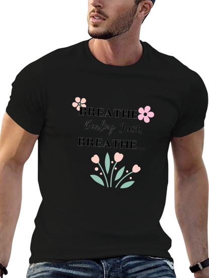 Breathe Darling Just Breathe Black T-Shirt