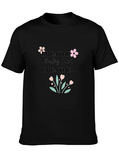 Breathe Darling Just Breathe Black T-Shirt
