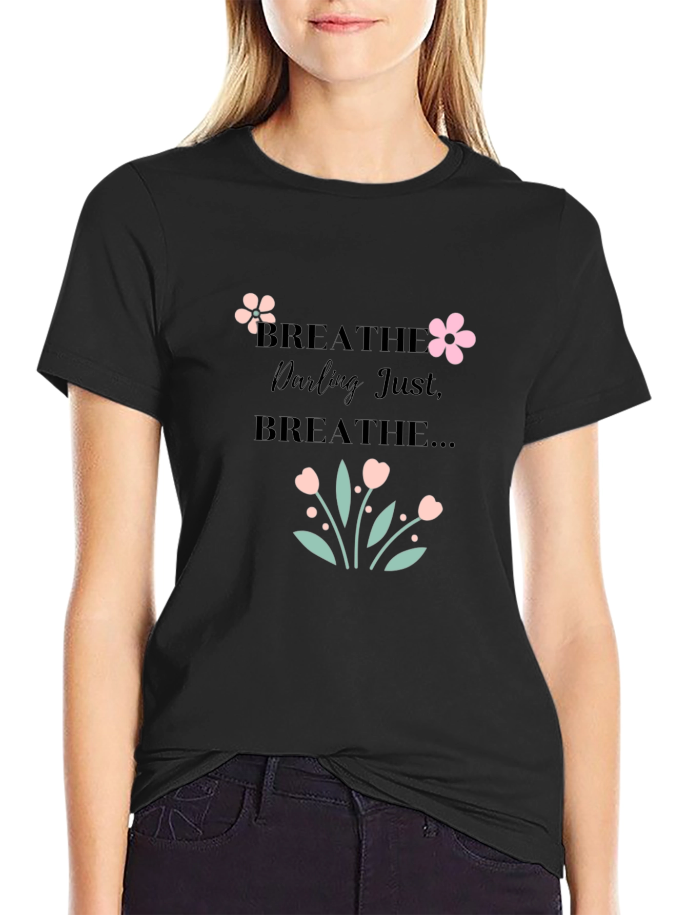 Breathe Darling Just Breathe Black T-Shirt