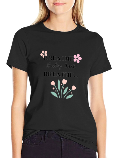 Breathe Darling Just Breathe Black T-Shirt