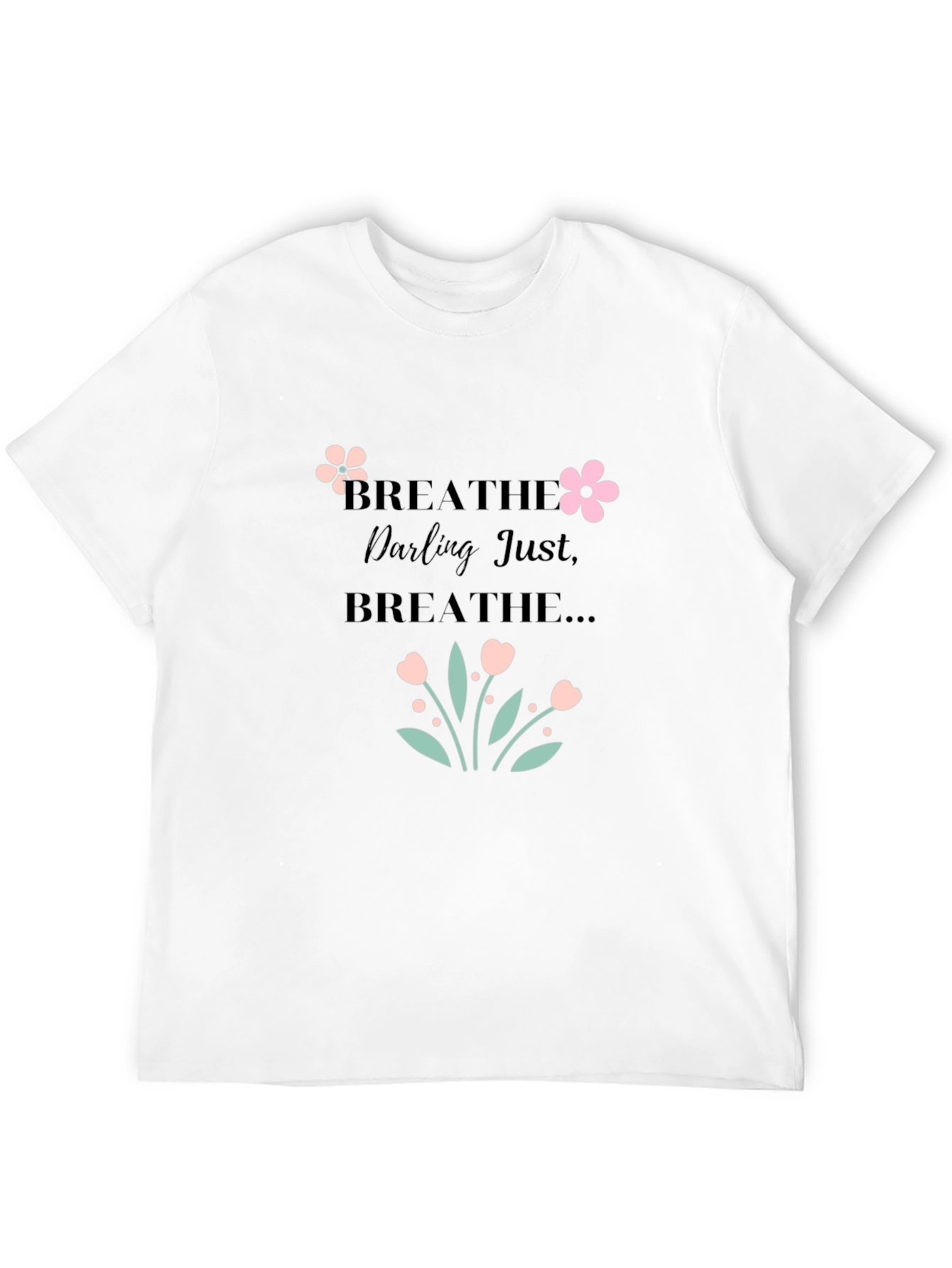 Breathe Darling Just Breathe Black T-Shirt