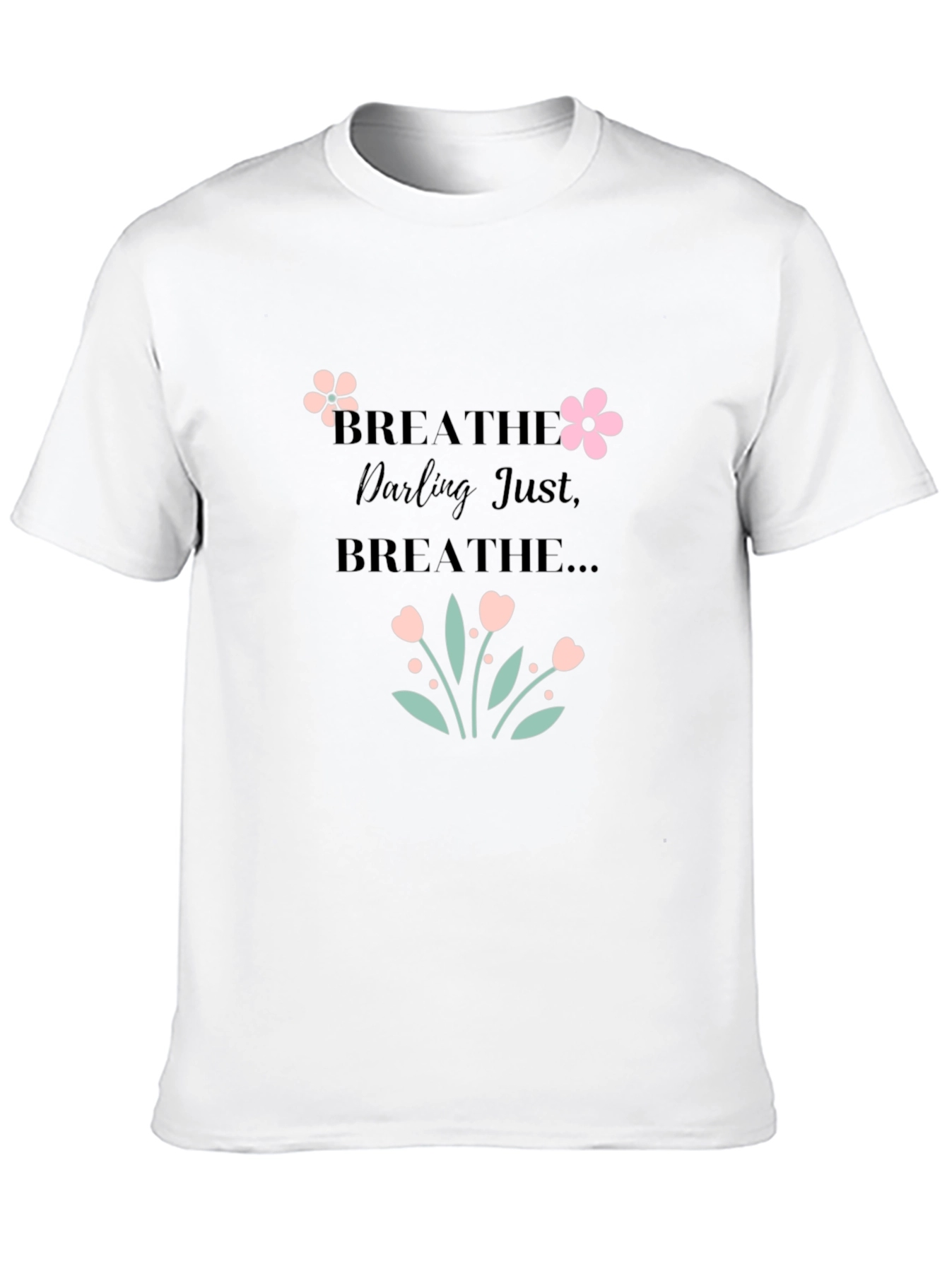 Breathe Darling Just Breathe Black T-Shirt