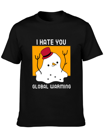 I Hate You Global Warming T-Shirt