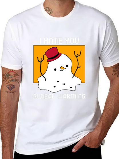 I Hate You Global Warming T-Shirt