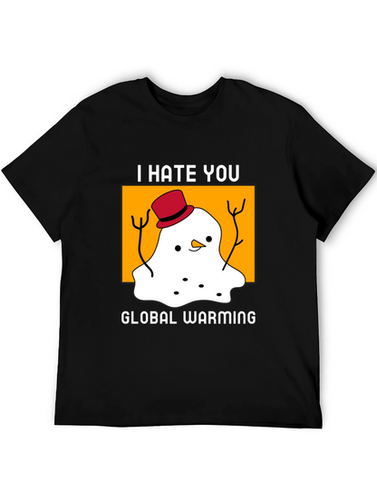 I Hate You Global Warming T-Shirt