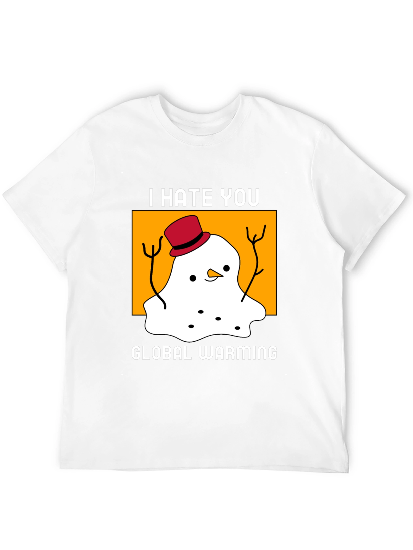 I Hate You Global Warming T-Shirt