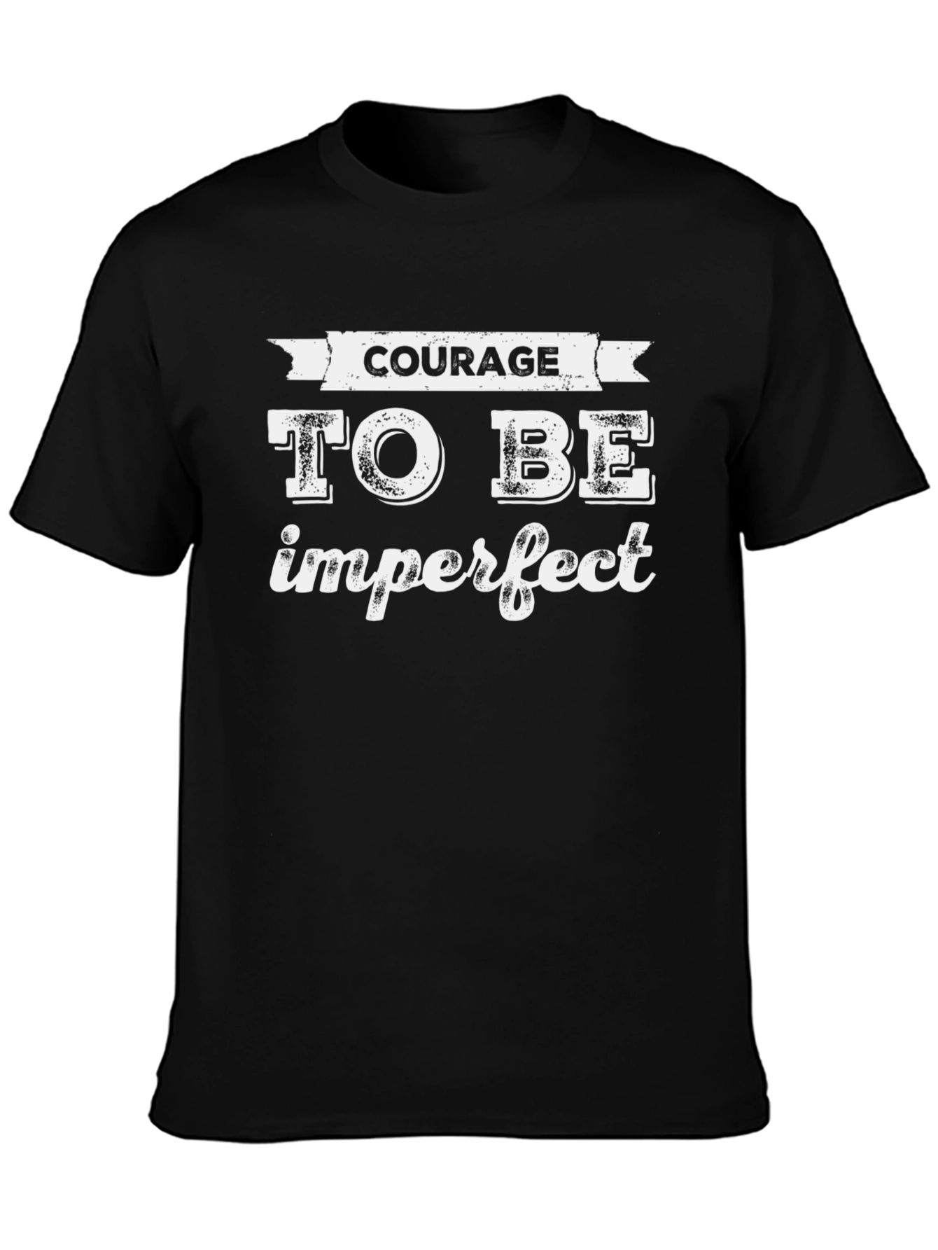 Courage To Be Imperfect T-Shirt