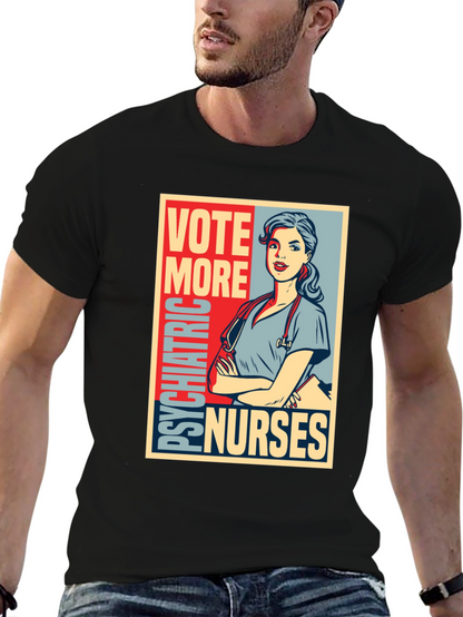 Vote More Psychiatric Nurses T-Shirt