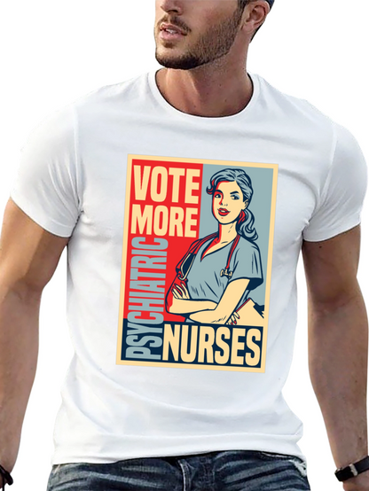 Vote More Psychiatric Nurses T-Shirt