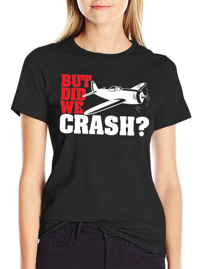 But Did We Crash? Airplane Graphic T-Shirt