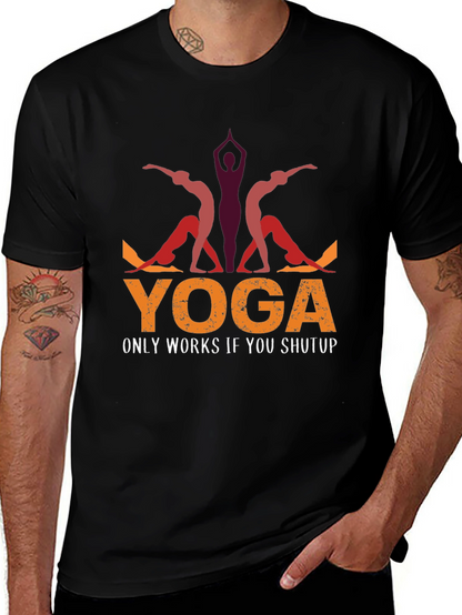 Yoga Only Works If You Shutup T-Shirt