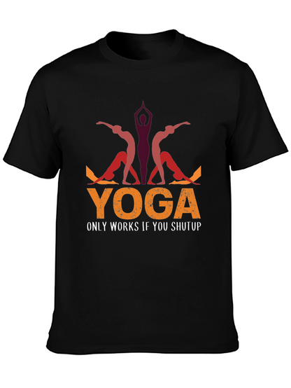 Yoga Only Works If You Shutup T-Shirt