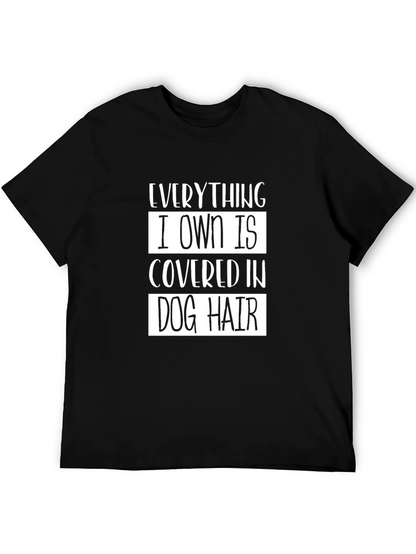 Everything I Own is Covered in Dog Hair T-Shirt