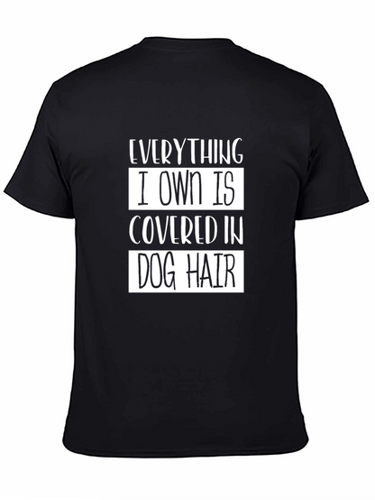 Everything I Own is Covered in Dog Hair T-Shirt